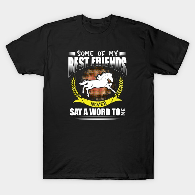 Some of my best friends never say a words to me T-Shirt by JJDESIGN520